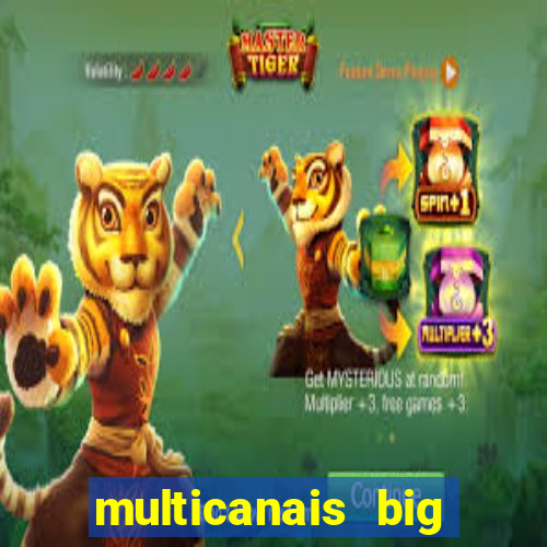 multicanais big brother brasil